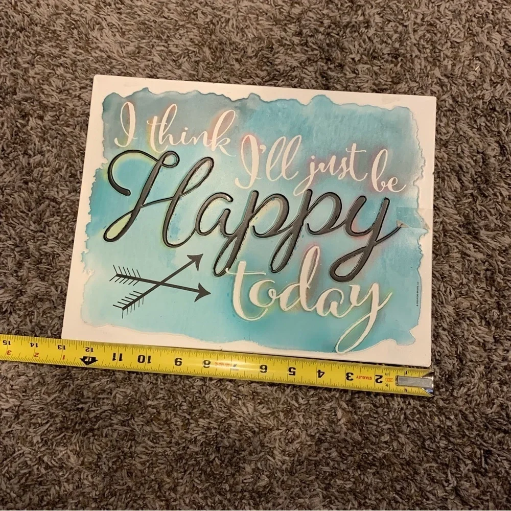 I Think I’ll Just be Happy Today Metal Sign